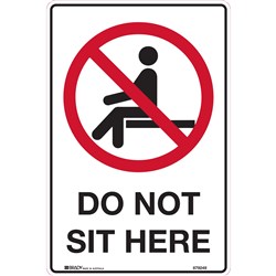 Brady Prohibition Safety Sign Do Not Sit Here 225W x 300mmH Corflute White/Red/Black